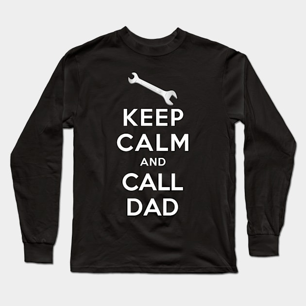 KEEP CALM AND CALL DAD. Long Sleeve T-Shirt by dwayneleandro